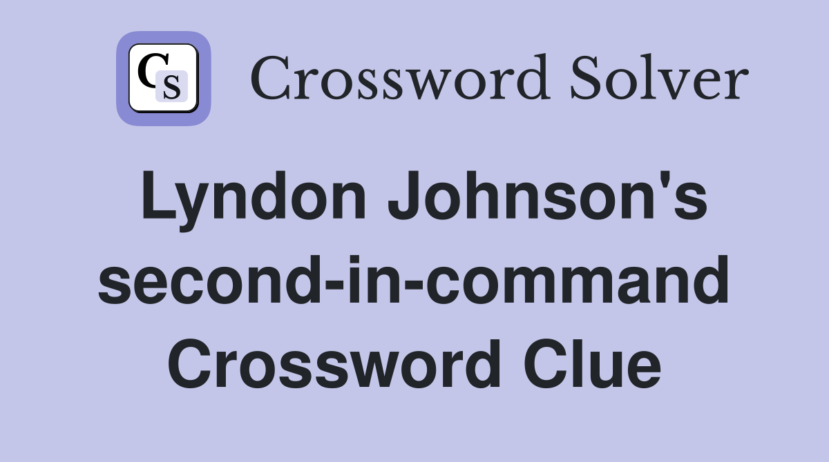 Lyndon Johnson's second-in-command Crossword Clue