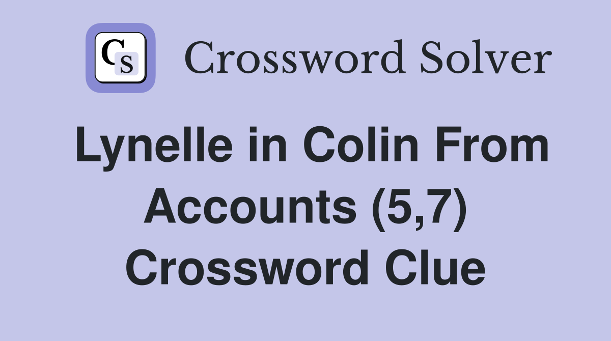Lynelle in Colin From Accounts (5,7) Crossword Clue