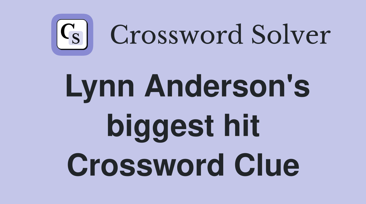 Lynn Anderson's biggest hit Crossword Clue