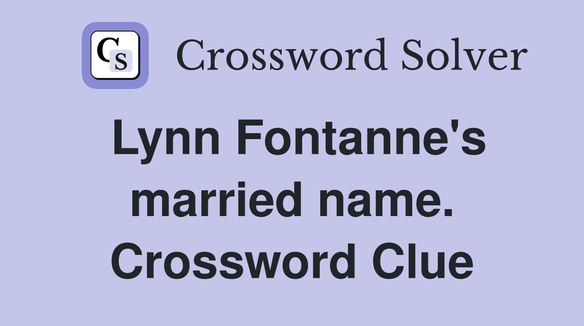 Lynn Fontanne's married name. Crossword Clue