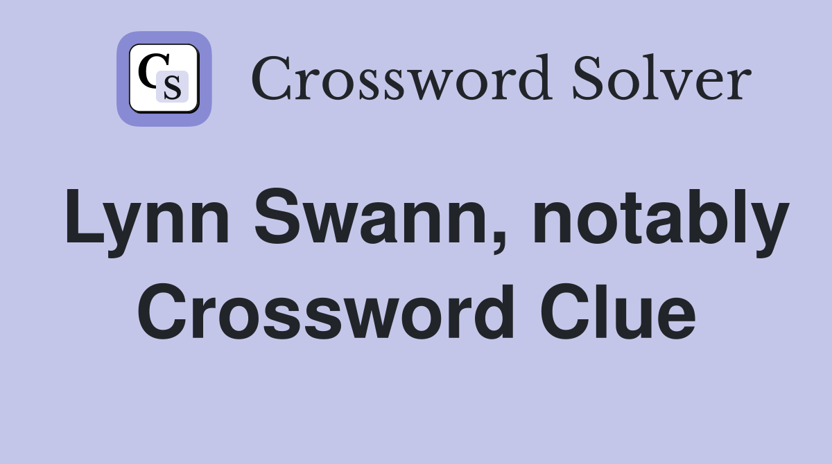 Lynn Swann, notably Crossword Clue