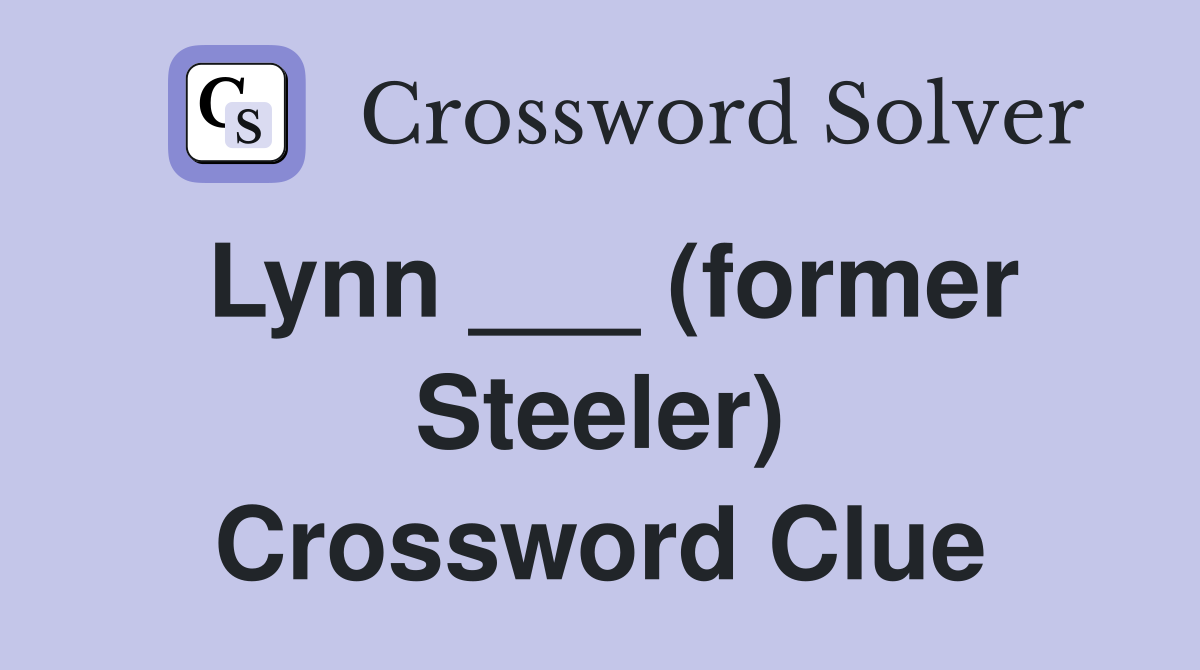 Lynn ___ (former Steeler) Crossword Clue