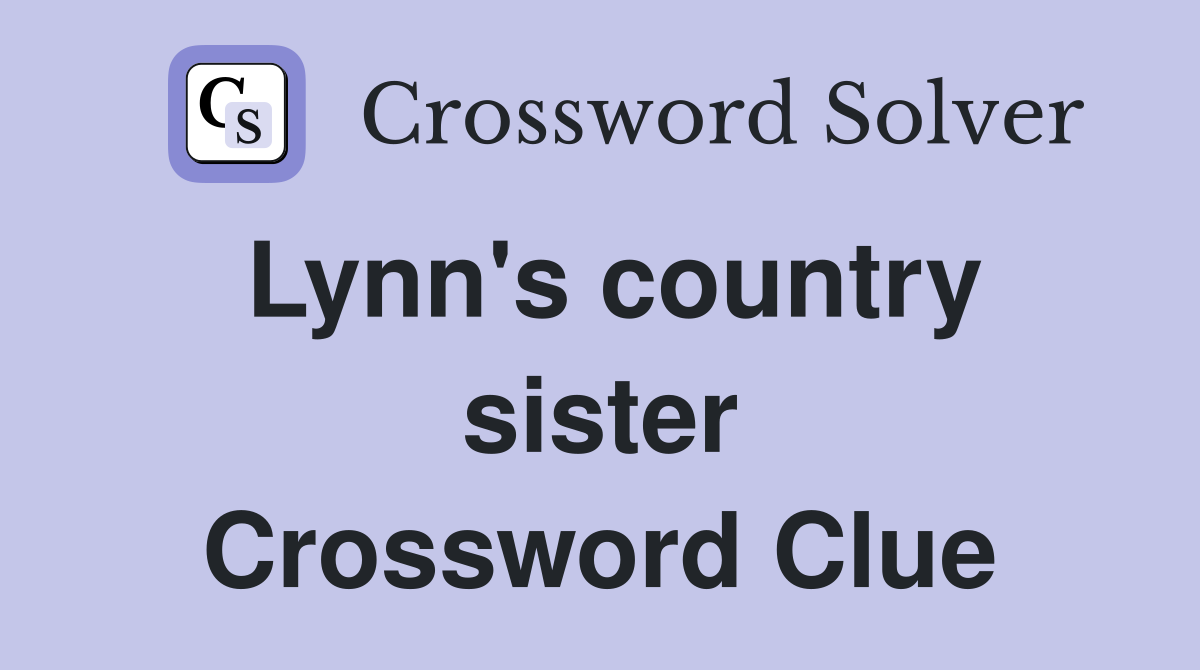 Lynn's country sister Crossword Clue
