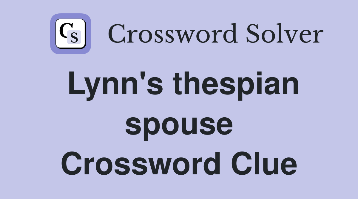 Lynn's thespian spouse Crossword Clue