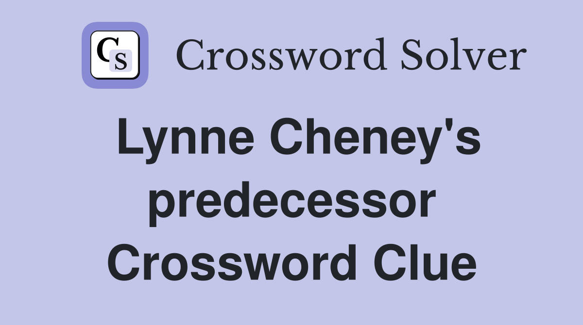 Lynne Cheney's predecessor Crossword Clue