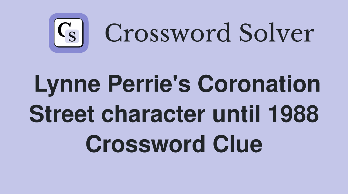 Lynne Perrie's Coronation Street character until 1988 Crossword Clue