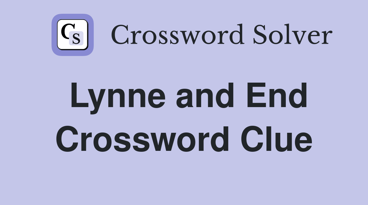 Lynne and End Crossword Clue