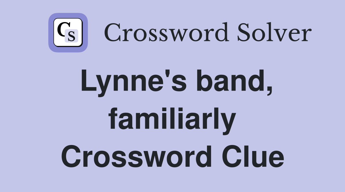 Lynne's band, familiarly Crossword Clue