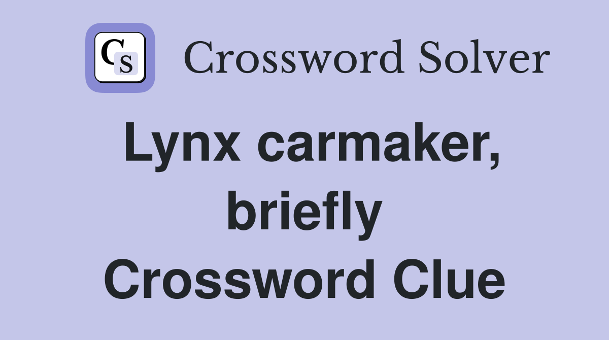 Lynx carmaker, briefly Crossword Clue