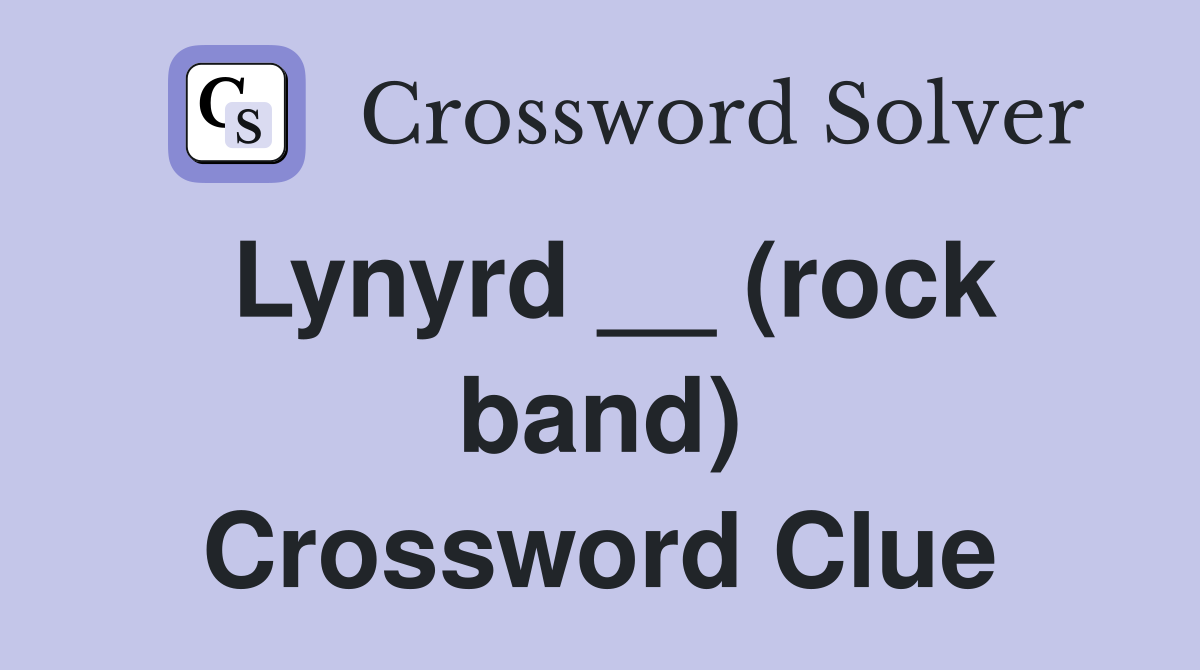 Lynyrd __ (rock band) Crossword Clue