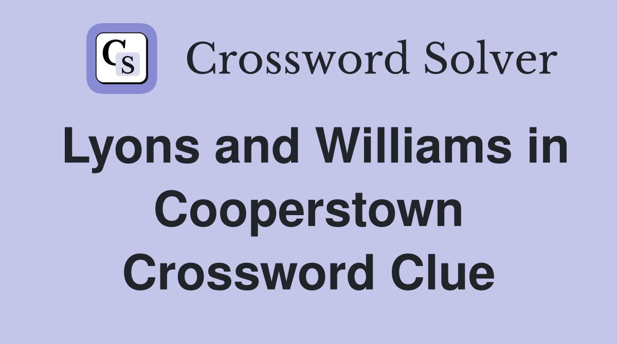 Lyons and Williams in Cooperstown Crossword Clue