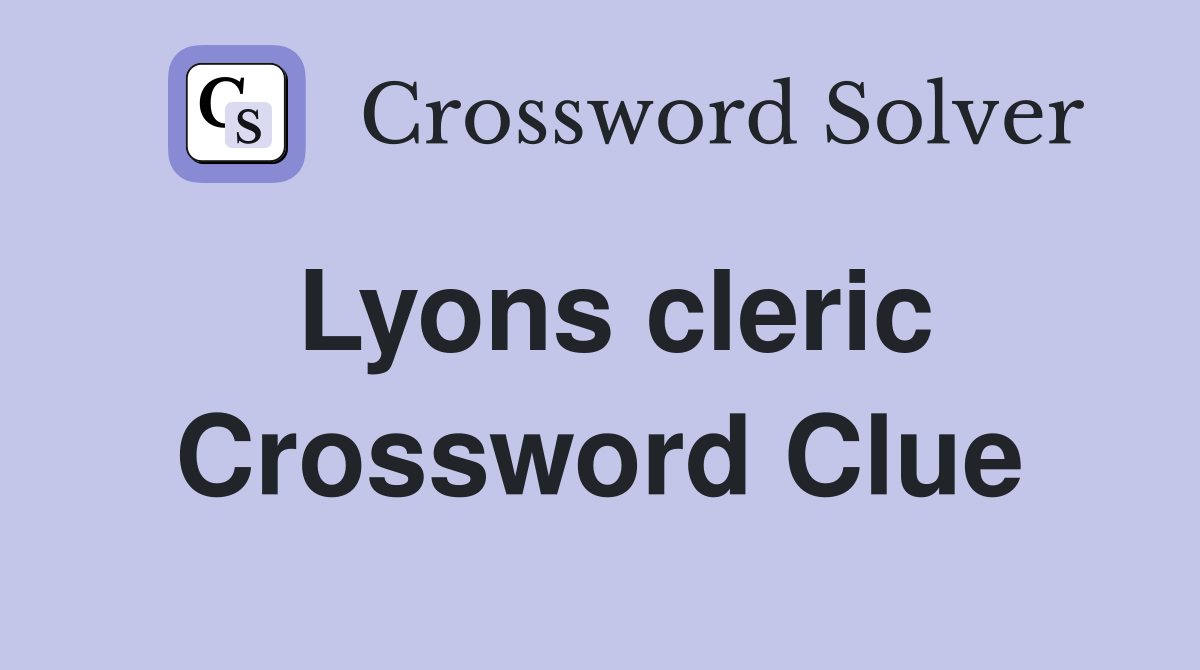 Lyons cleric Crossword Clue