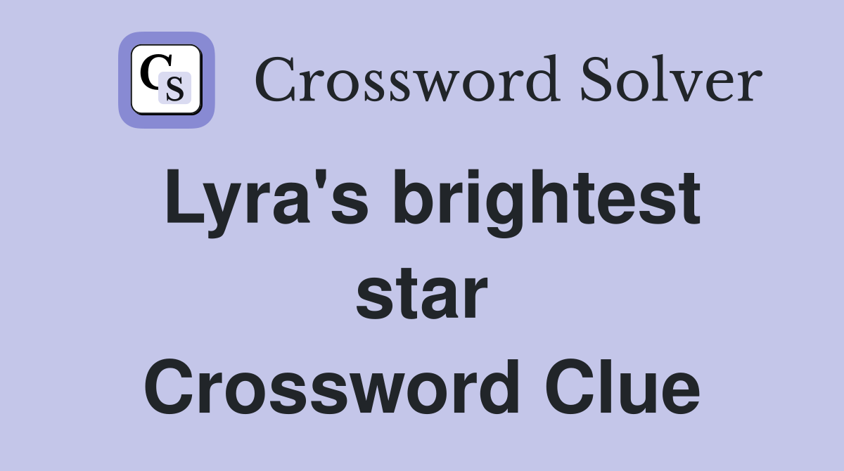 Lyra's brightest star Crossword Clue