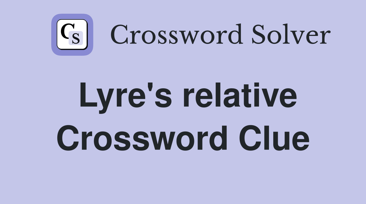 Lyre's relative Crossword Clue