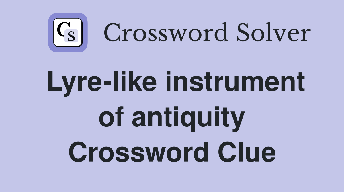 Lyre-like instrument of antiquity Crossword Clue