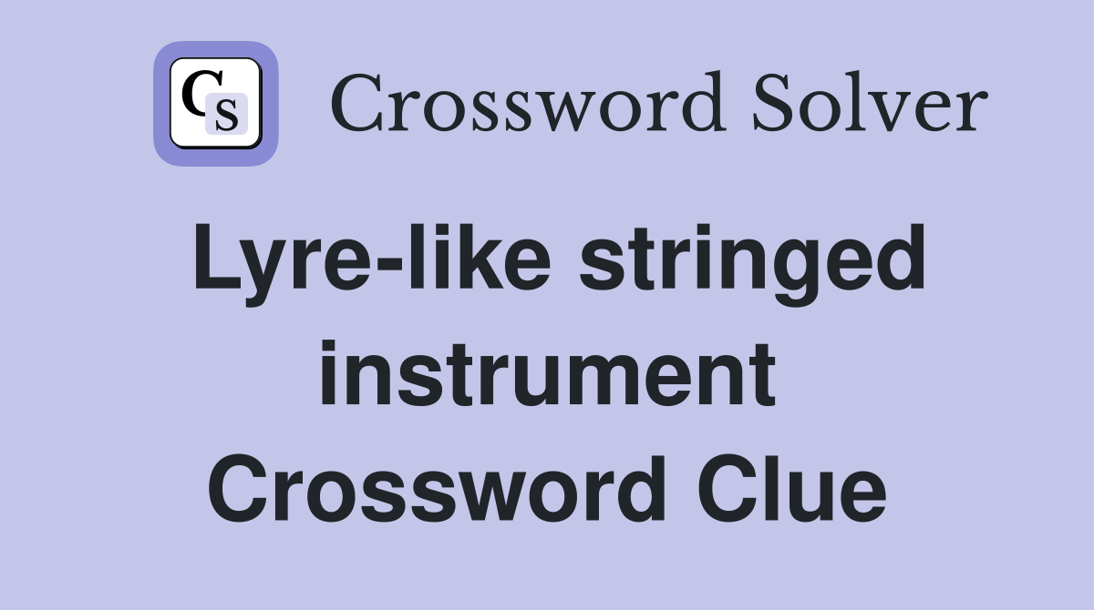 Lyre-like stringed instrument Crossword Clue