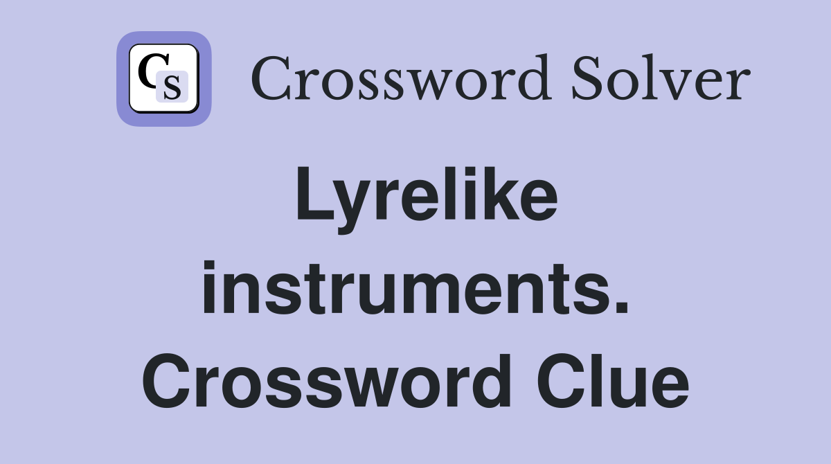 Lyrelike instruments. Crossword Clue