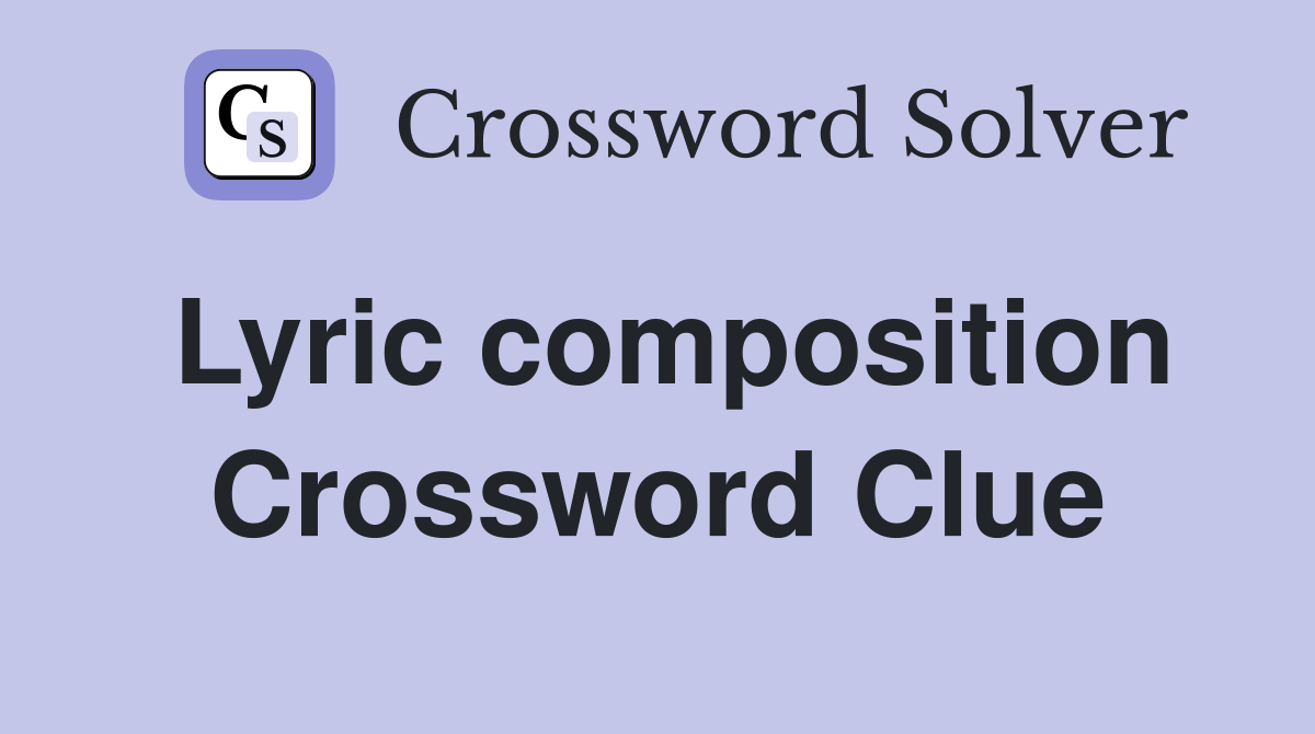 Lyric composition Crossword Clue