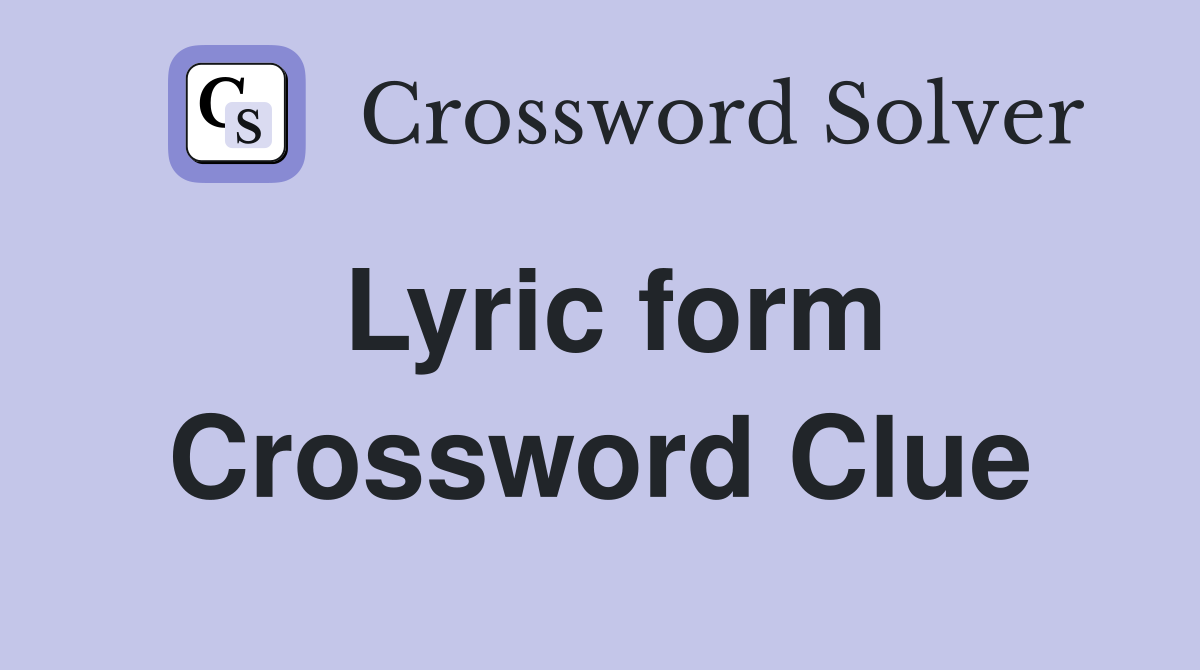 Lyric form Crossword Clue