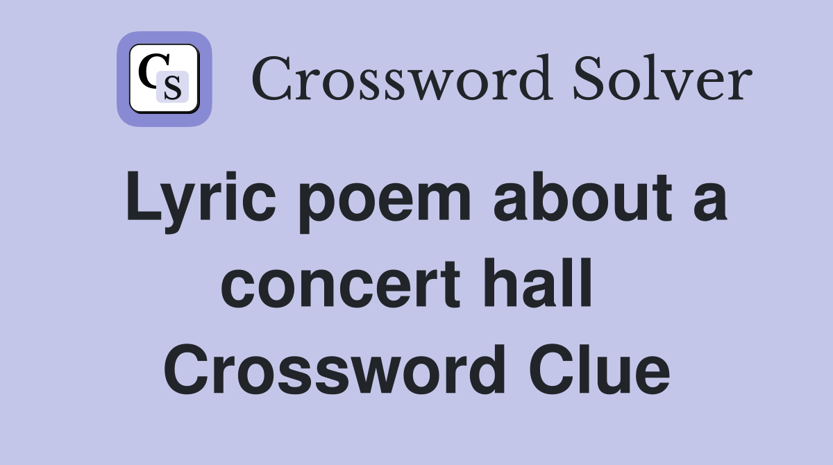 Lyric poem about a concert hall  Crossword Clue