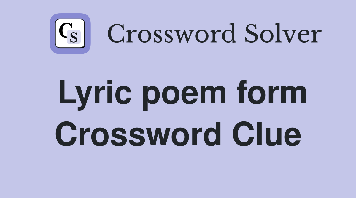 Lyric poem form Crossword Clue