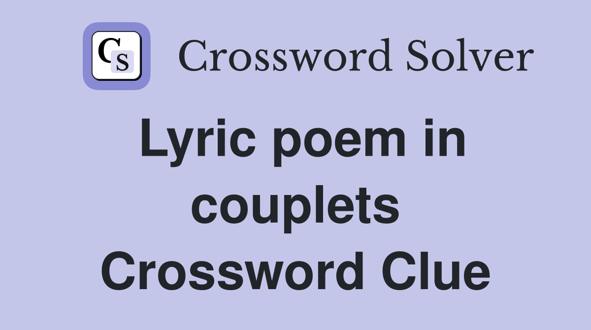 Lyric poem in couplets Crossword Clue