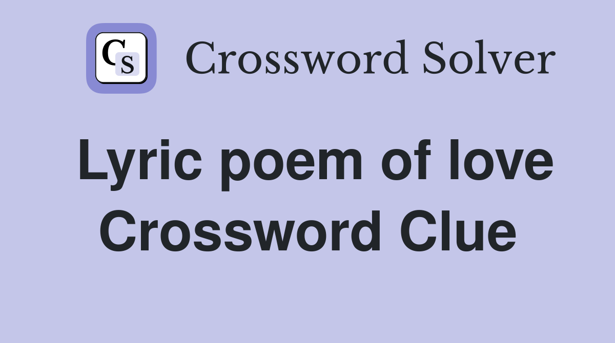 Lyric poem of love Crossword Clue
