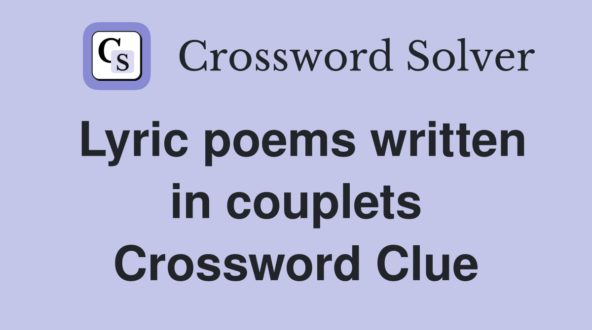 Lyric poems written in couplets Crossword Clue