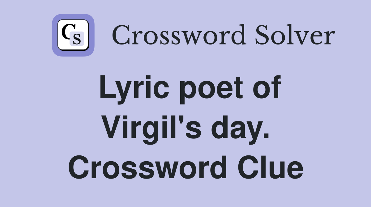 Lyric poet of Virgil's day. Crossword Clue