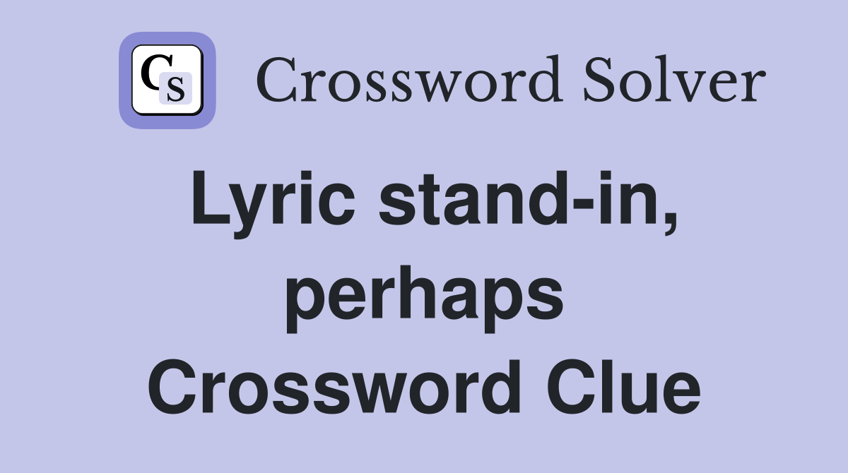 Lyric stand-in, perhaps Crossword Clue
