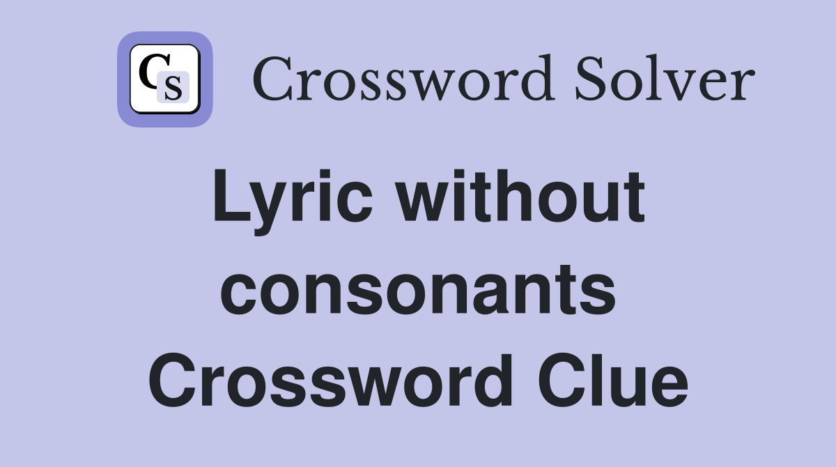 Lyric without consonants Crossword Clue