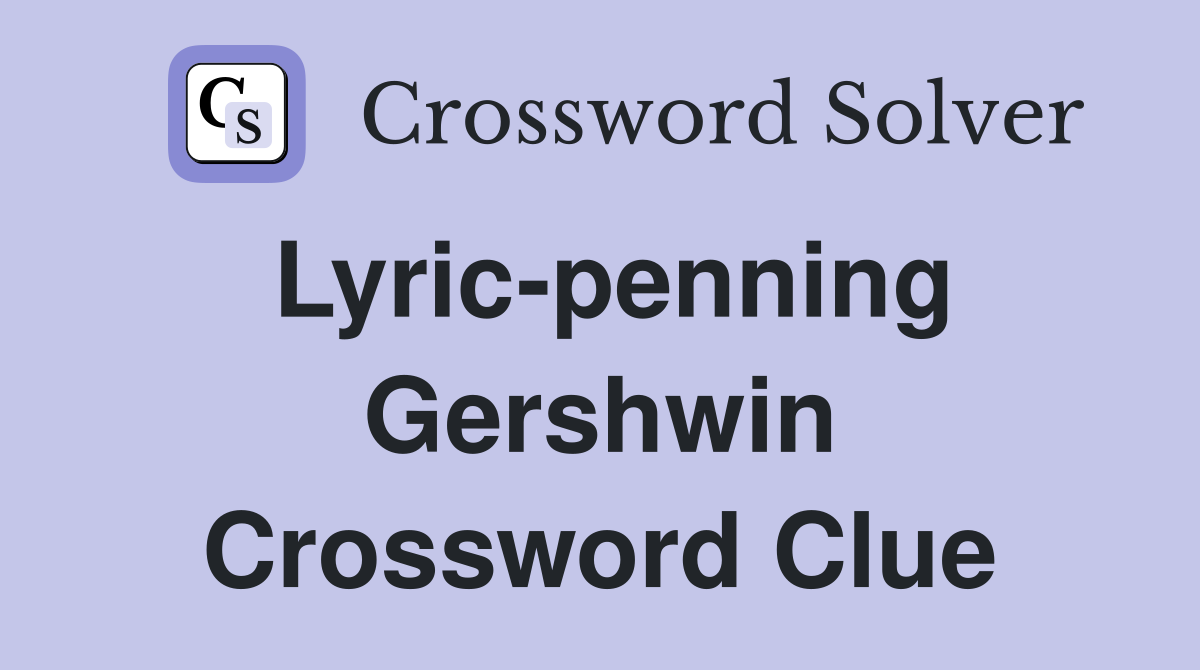 Lyric-penning Gershwin Crossword Clue