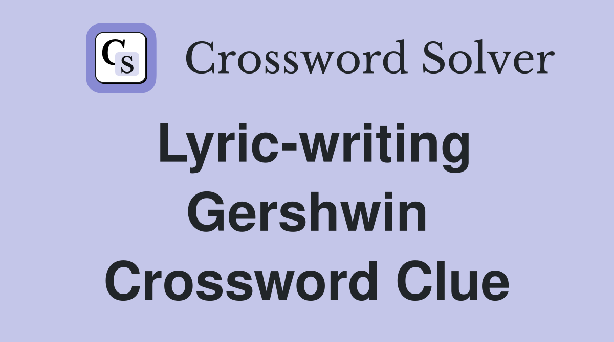 Lyric-writing Gershwin Crossword Clue