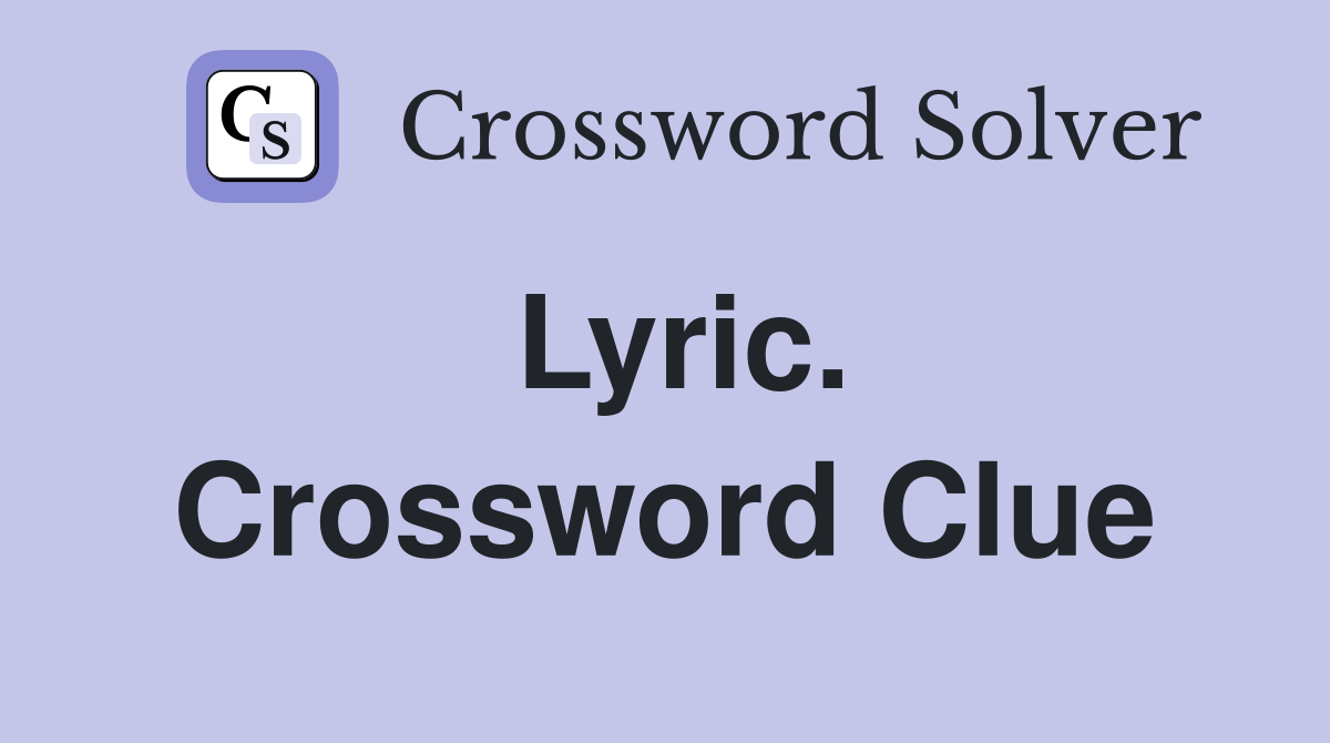 Lyric. Crossword Clue
