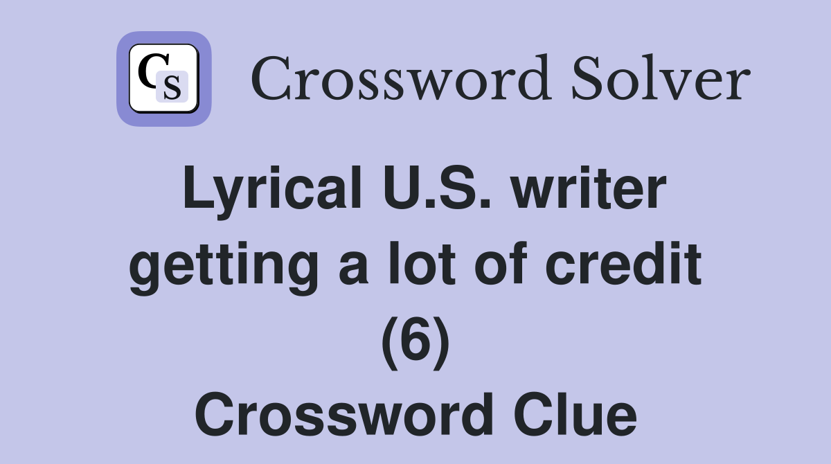 Lyrical U.S. writer getting a lot of credit (6) Crossword Clue