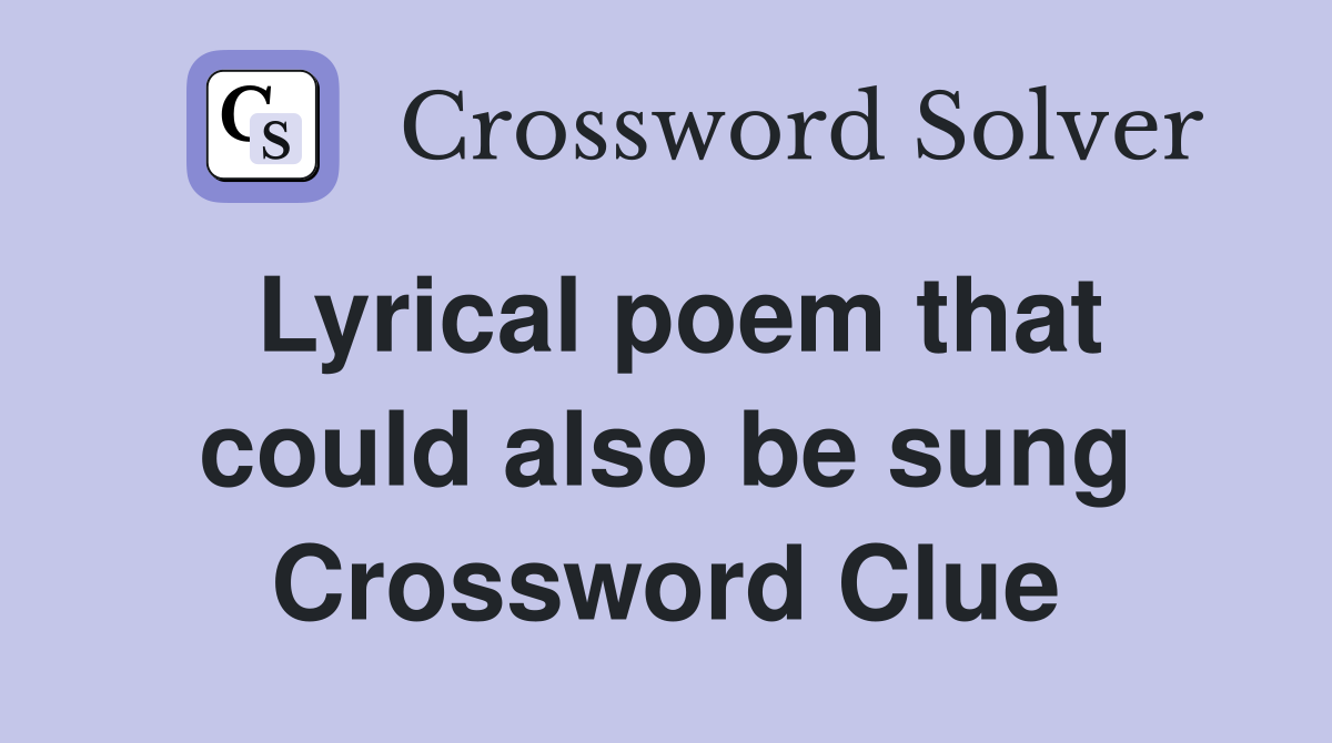 Lyrical poem that could also be sung Crossword Clue