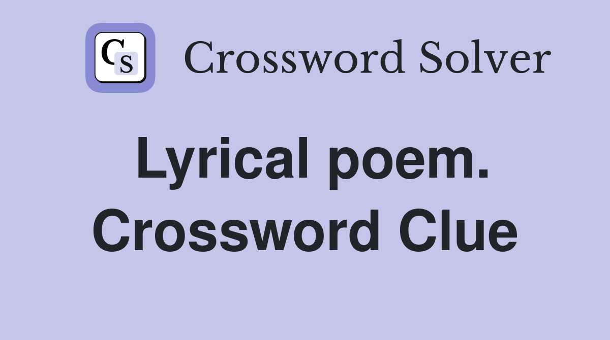 Lyrical poem. Crossword Clue