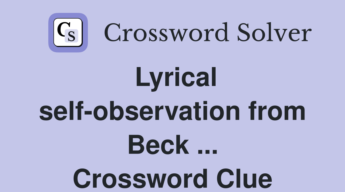 Lyrical self-observation from Beck ... Crossword Clue