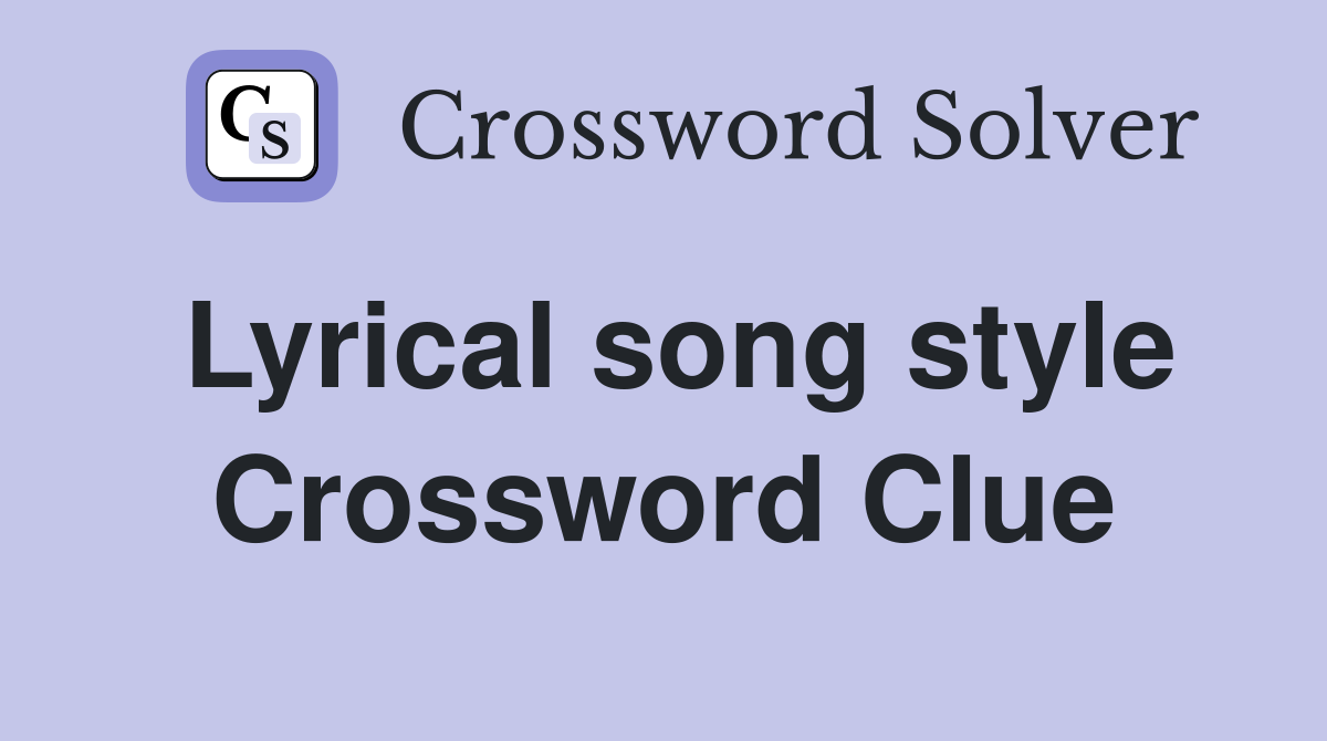 Lyrical song style Crossword Clue