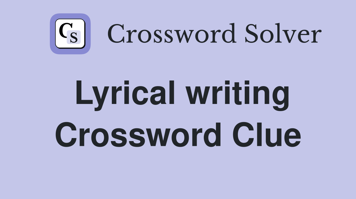 Lyrical writing Crossword Clue