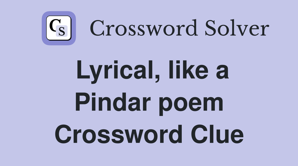 Lyrical, like a Pindar poem Crossword Clue