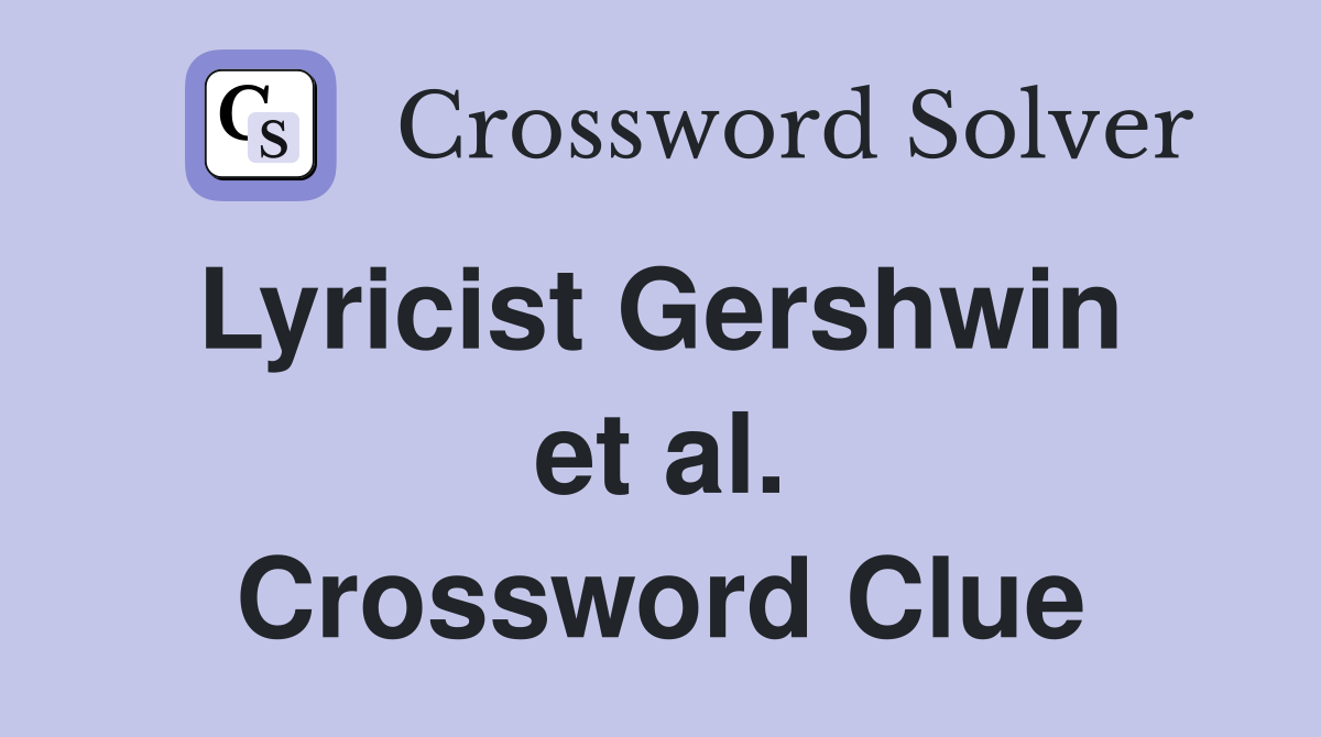 Lyricist Gershwin  et al. Crossword Clue