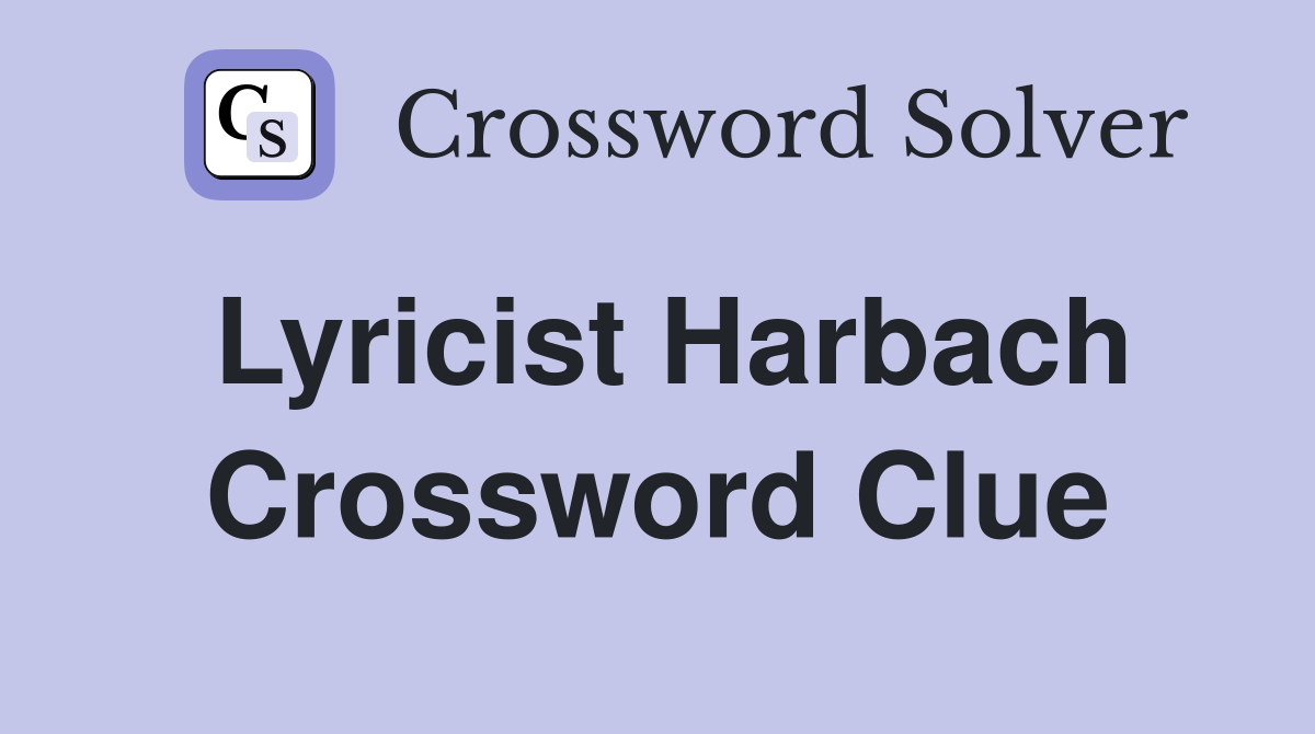 Lyricist Harbach Crossword Clue