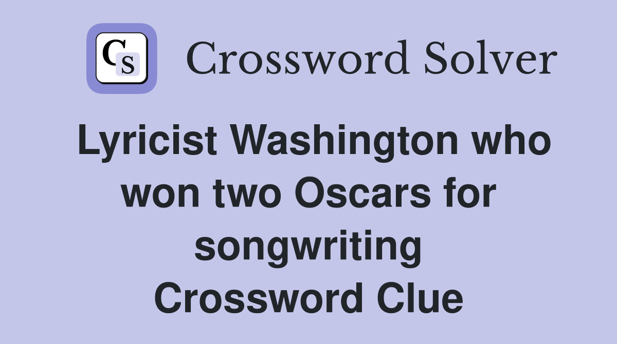 Lyricist Washington who won two Oscars for songwriting Crossword Clue