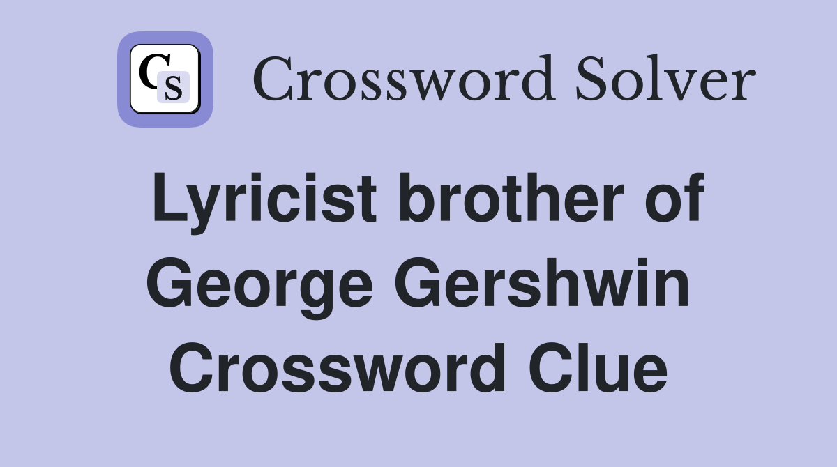 Lyricist brother of George Gershwin Crossword Clue