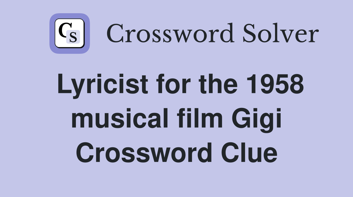 Lyricist for the 1958 musical film Gigi Crossword Clue
