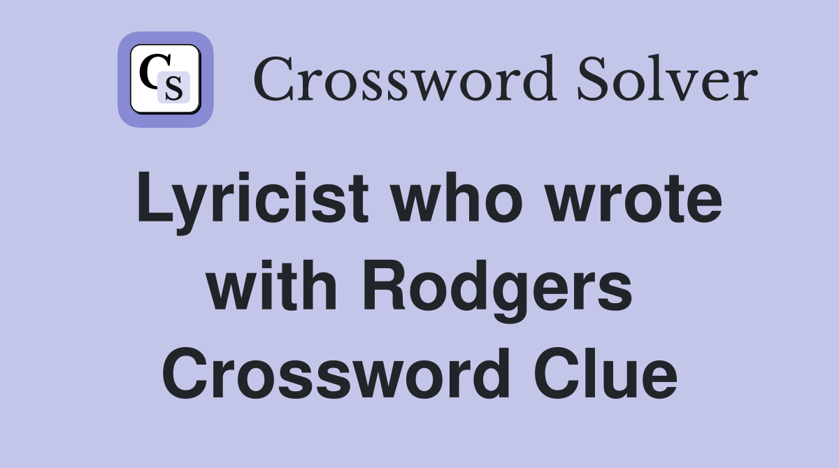 Lyricist who wrote with Rodgers Crossword Clue