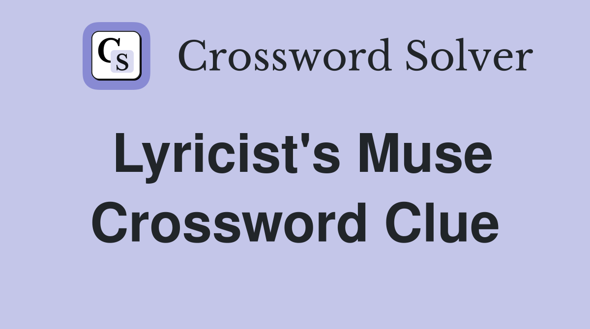Lyricist's Muse Crossword Clue