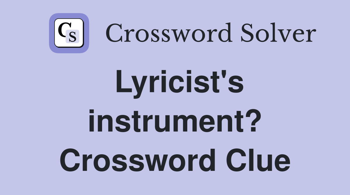 Lyricist's instrument? Crossword Clue