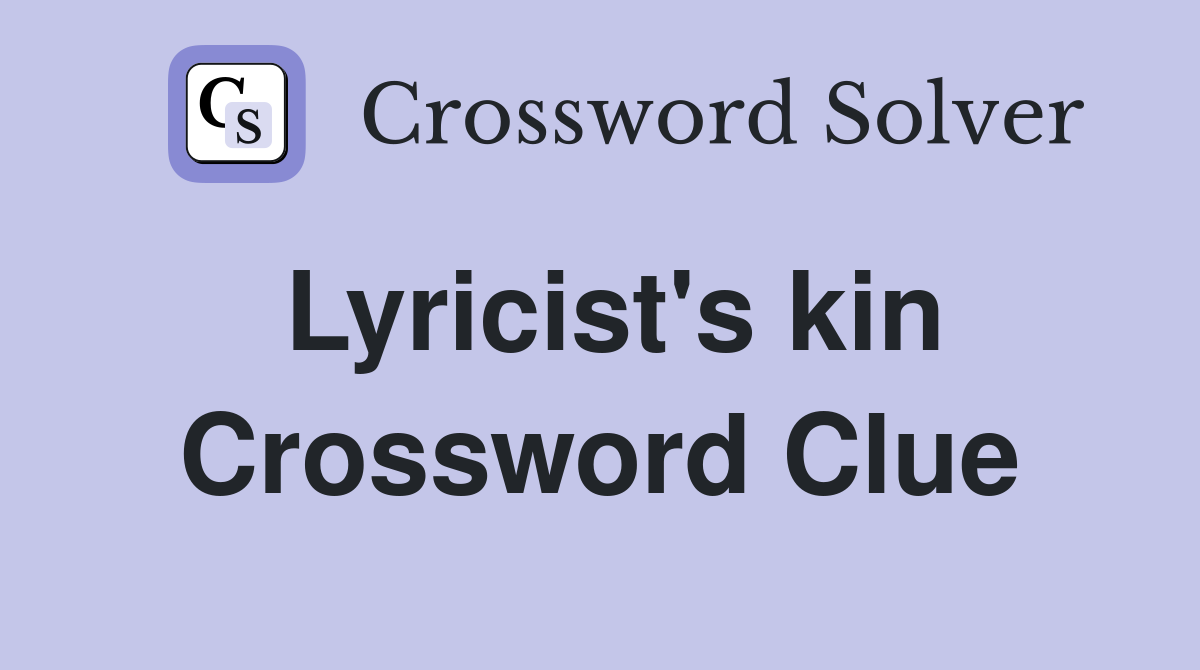 Lyricist's kin Crossword Clue
